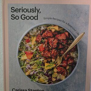 Seriously, So Good Cookbook